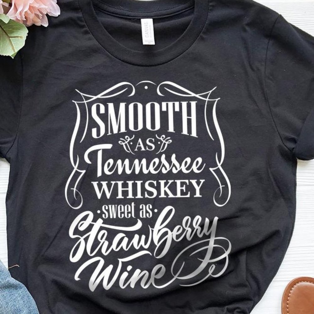 Smooth As Tennessee Whiskey Sweet As Strawberry